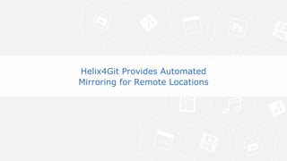 20© Perforce Software Inc. All Rights Reserved.
Helix4Git provides automated mirroring for remote locations
Why does this matter?
Helix4Git Provides Automated
Mirroring for Remote Locations
 