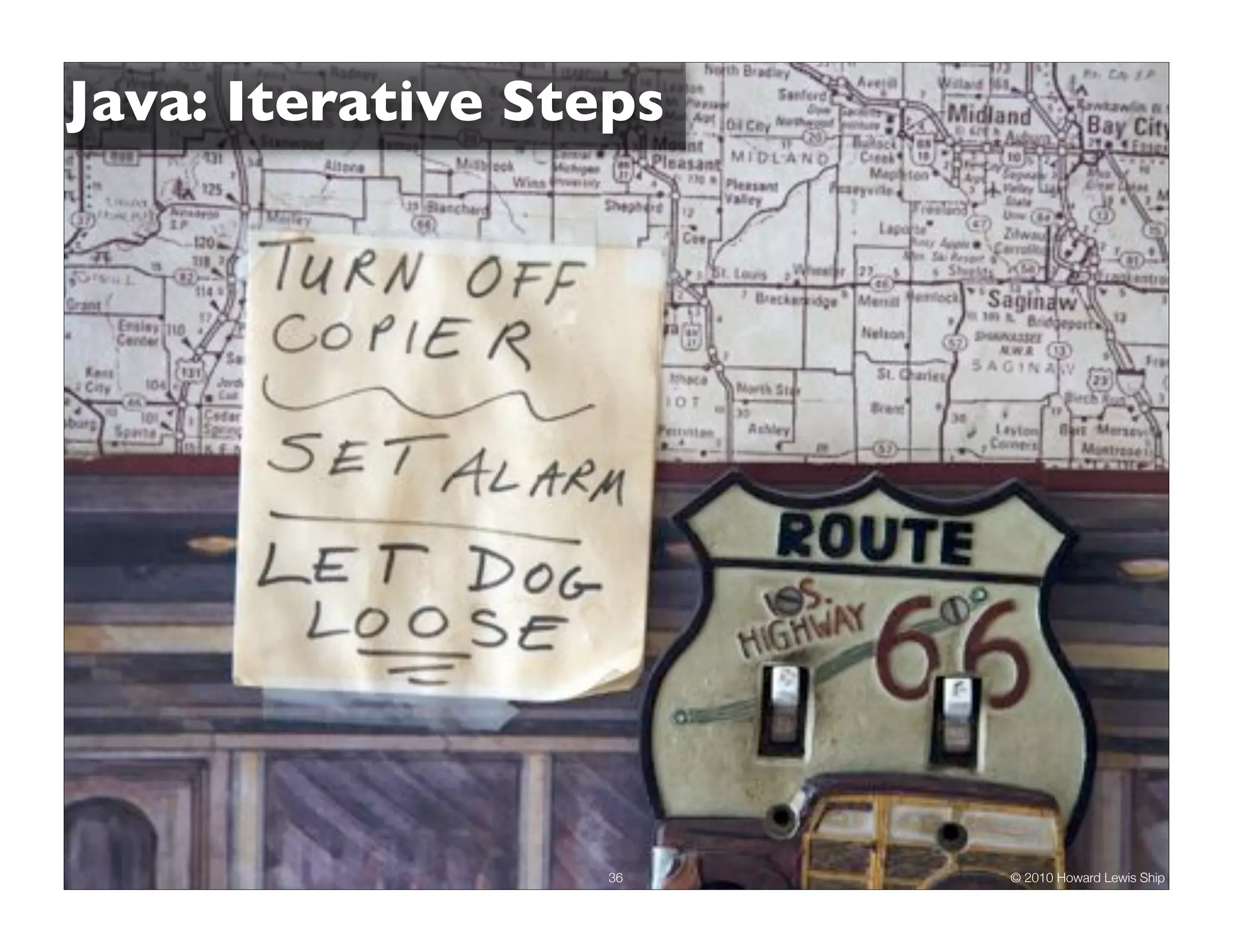 Java: Iterative Steps




                   36   © 2010 Howard Lewis Ship
 