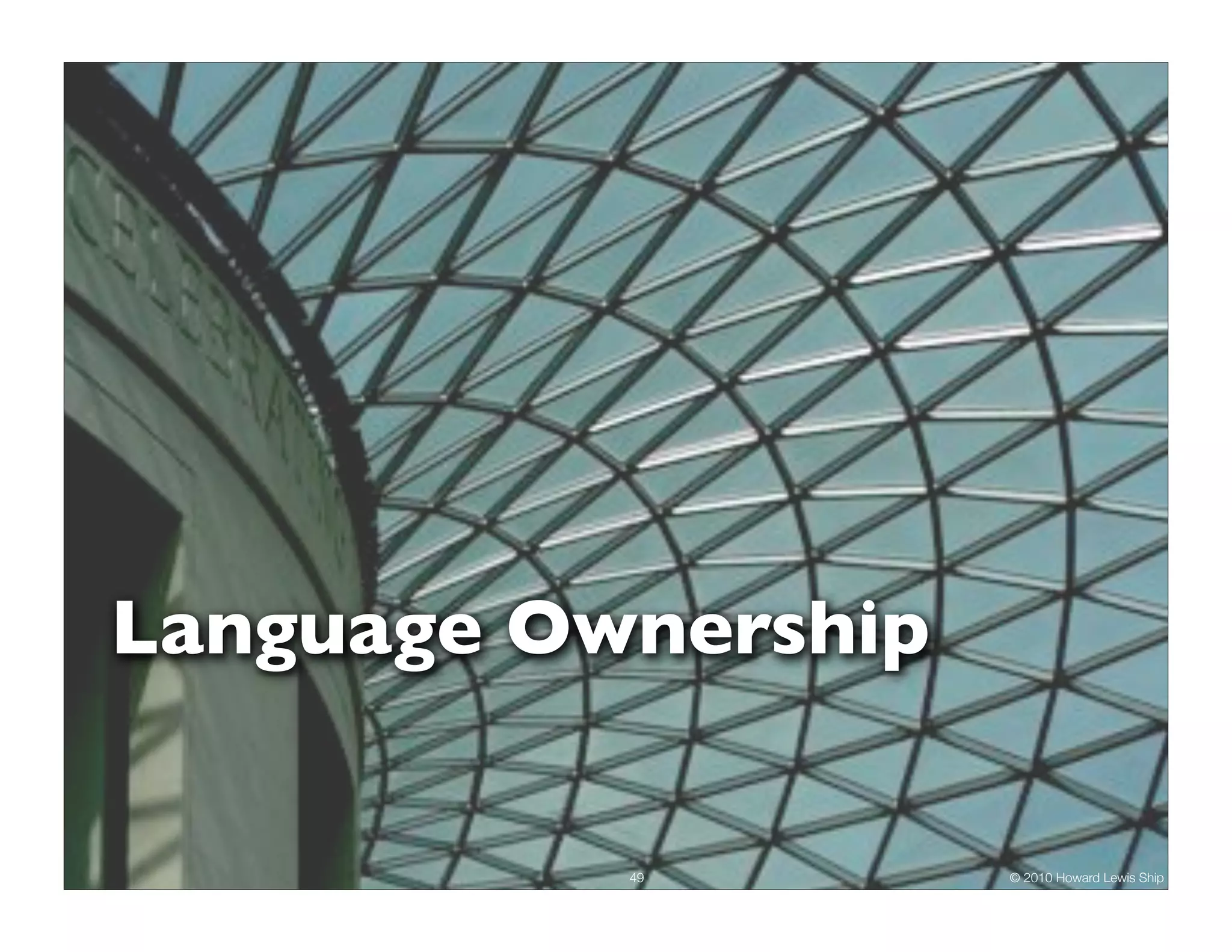 Language Ownership

           49        © 2010 Howard Lewis Ship
 