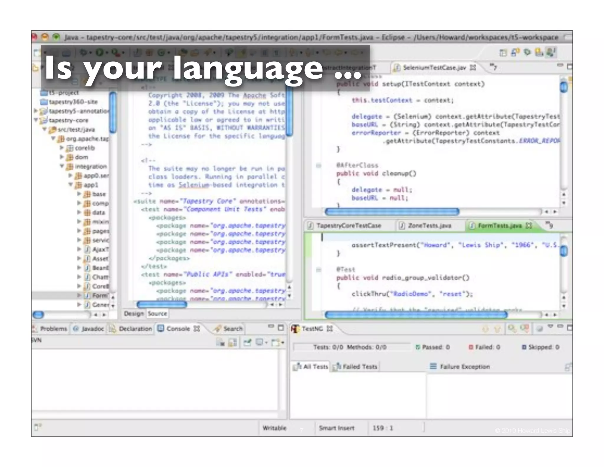 Is your language ...




                7      © 2010 Howard Lewis Ship
 