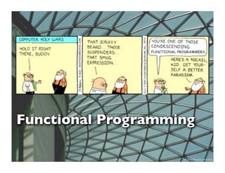 Functional Programming

            26      © 2010 Howard Lewis Ship
 