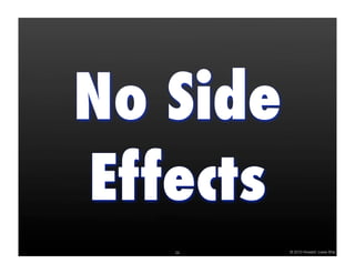 No Side
Effects
   29     © 2010 Howard Lewis Ship
 