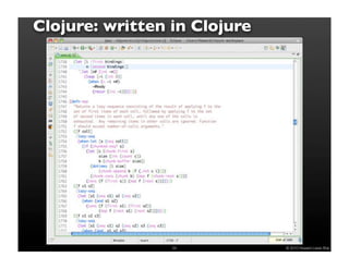 Clojure: written in Clojure




                 54           © 2010 Howard Lewis Ship
 