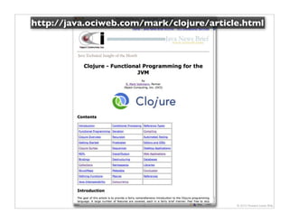 http://java.ociweb.com/mark/clojure/article.html




                      66                  © 2010 Howard Lewis Ship
 