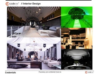 // Interior Design
Credentials Proprietary and confidential Code.me
 