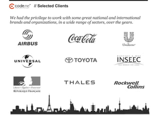 We had the privilege to work with some great national and international
brands and organizations, in a wide range of sectors, over the years.
// Selected Clients
 