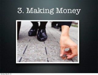 3. Making Money
Monday, May 20, 13
 