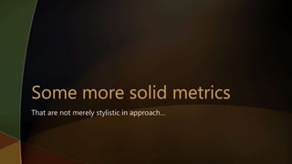 That are not merely stylistic in approach…
 