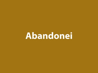 Abandonei
 