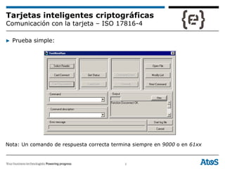 8
Tarjetas inteligentes criptográficas
Comunicación con la tarjeta – ISO 17816-4
▶ Prueba simple:
Nota: Un comando de respuesta correcta termina siempre en 9000 o en 61xx
 