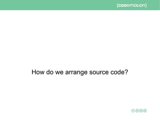 How do we arrange source code?
 