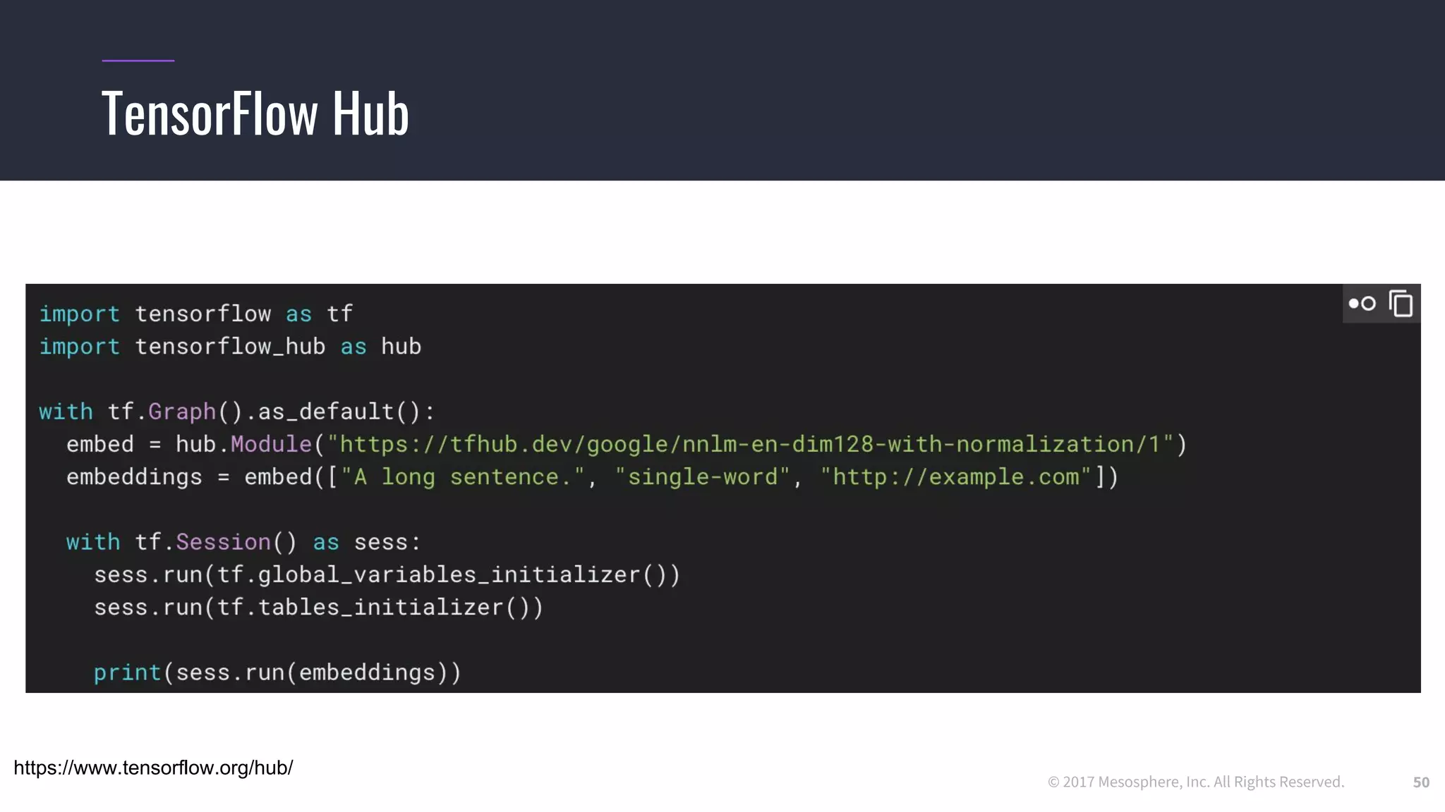 © 2017 Mesosphere, Inc. All Rights Reserved.
TensorFlow Hub
50
https://www.tensorflow.org/hub/
 