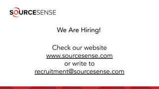We Are Hiring!
Check our website
www.sourcesense.com
or write to
recruitment@sourcesense.com
 