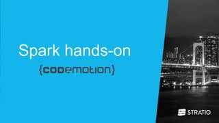 Spark hands-on
 