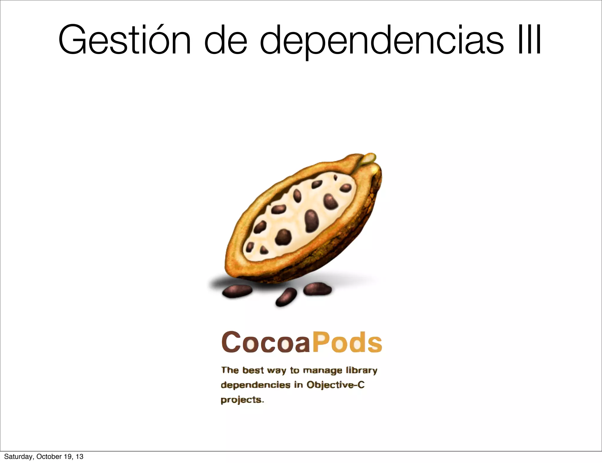Gestión de dependencias III

Saturday, October 19, 13

 