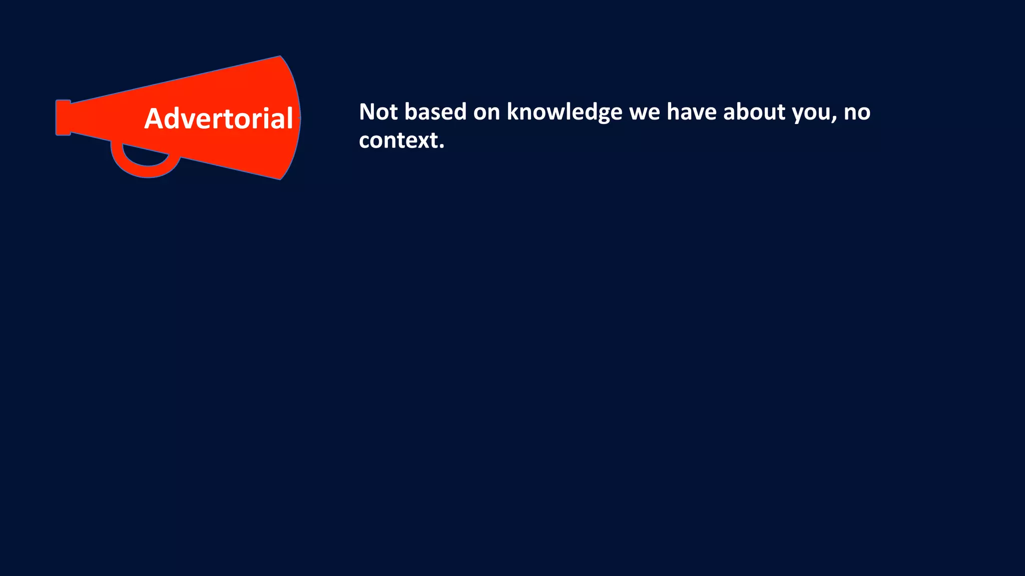 Not	based	on	knowledge	we	have	about	you,	no	
context.
Advertorial
 