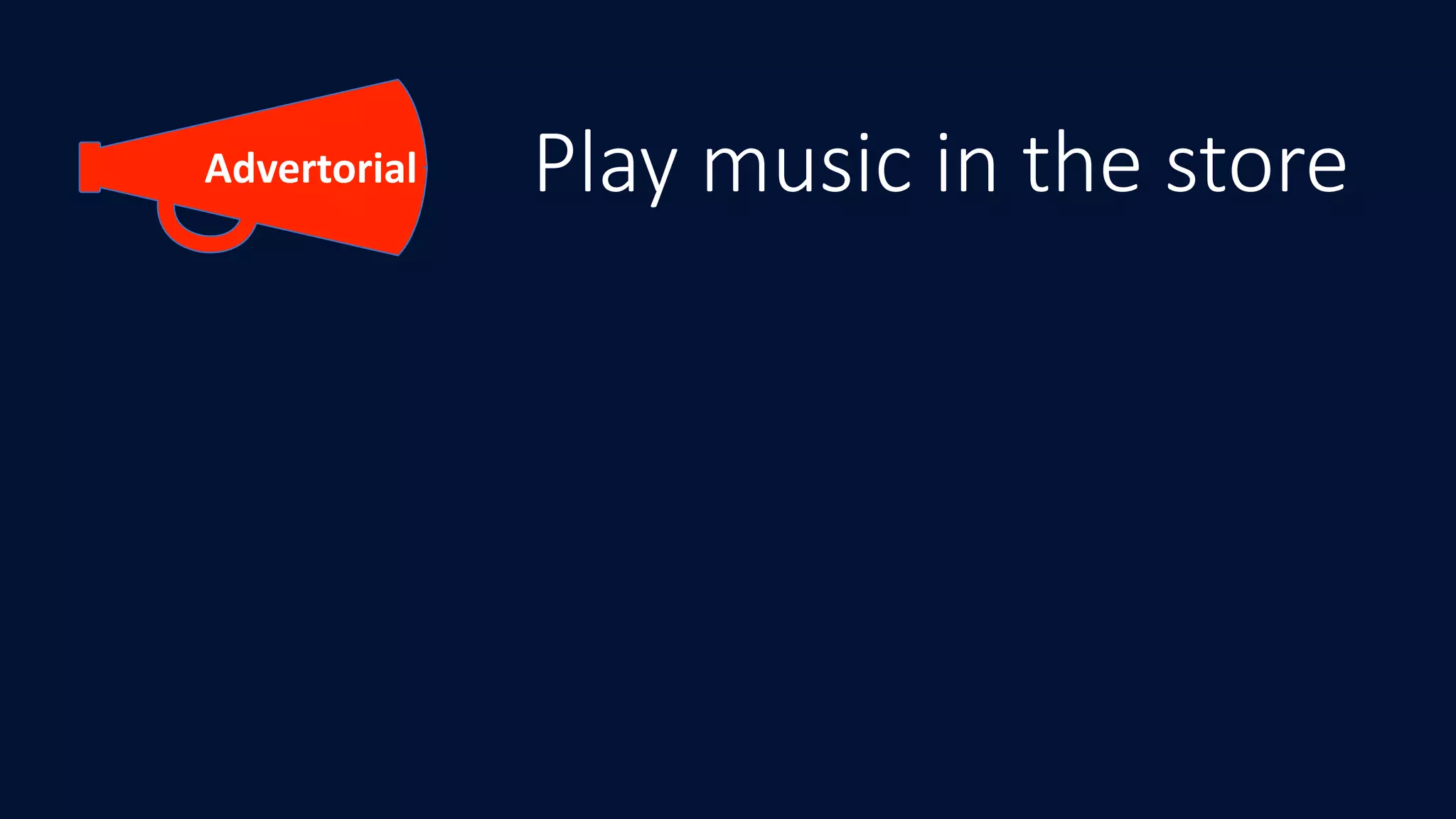 Play music in the storeAdvertorial
 