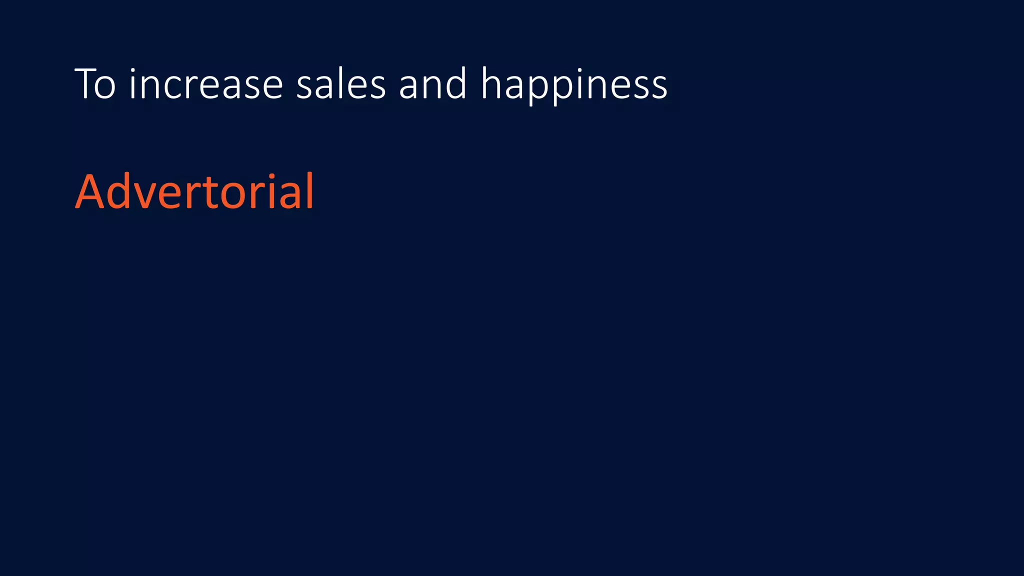 To increase sales and happiness
Advertorial
 