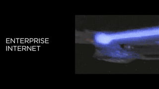 ENTERPRISE
INTERNET
 