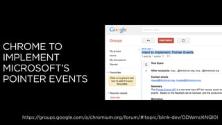 CHROME TO
IMPLEMENT
MICROSOFT’S
POINTER EVENTS
https://groups.google.com/a/chromium.org/forum/#!topic/blink-dev/ODWmcKNQl0I
 