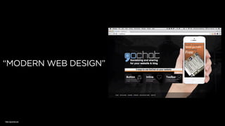 “MODERN WEB DESIGN”
http://gochat.us/
 