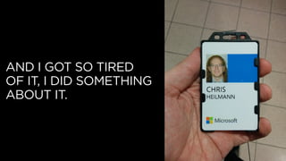 AND I GOT SO TIRED
OF IT, I DID SOMETHING
ABOUT IT.
 