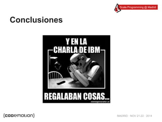 Scala Programming @ Madrid 
MADRID · NOV 21-22 · 2014 
Conclusiones 
 