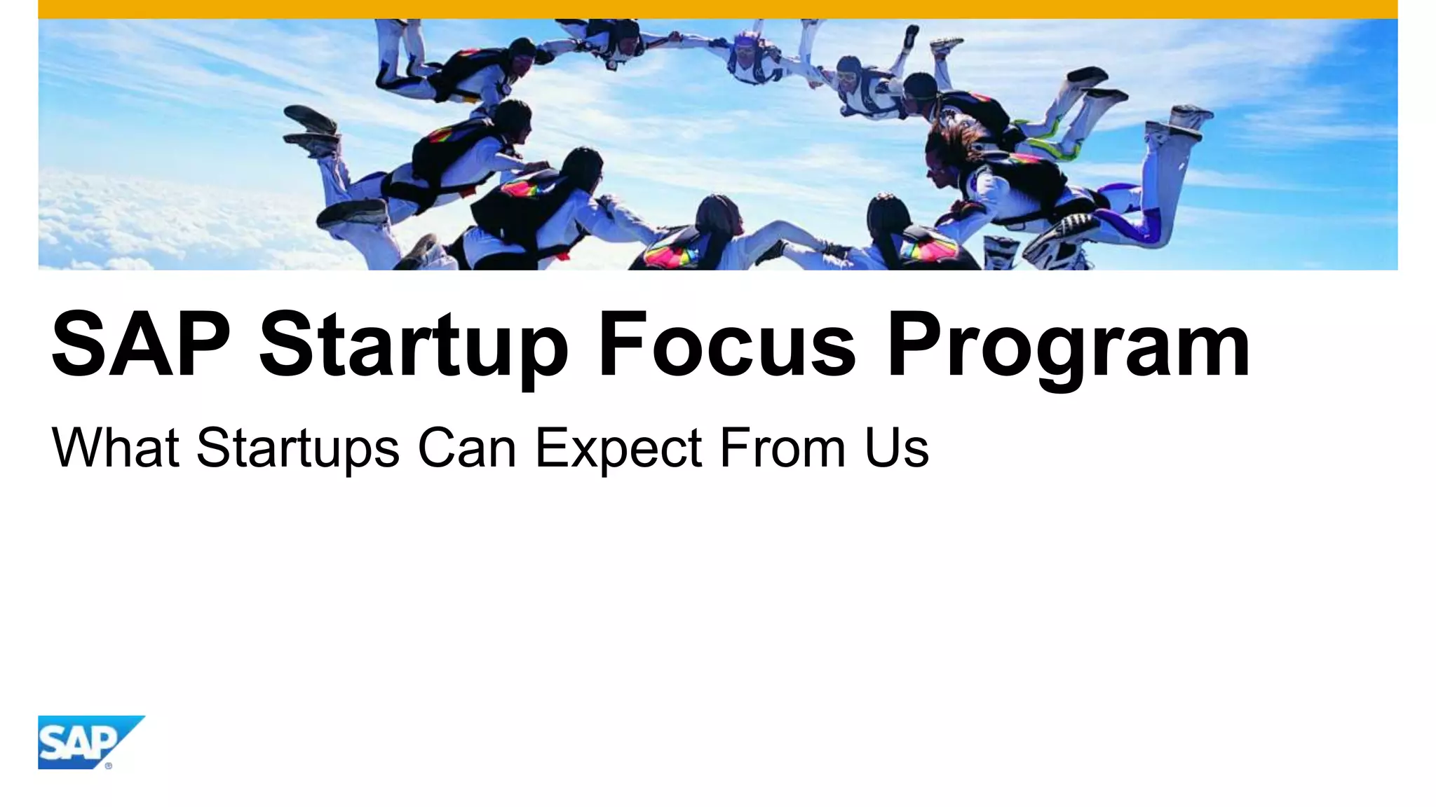 SAP Startup Focus Program
What Startups Can Expect From Us
 