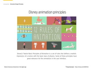 Introduction Animation Design Principles

Disney animation principles

Disney's Twelve Basic Principles of Animation is a ...