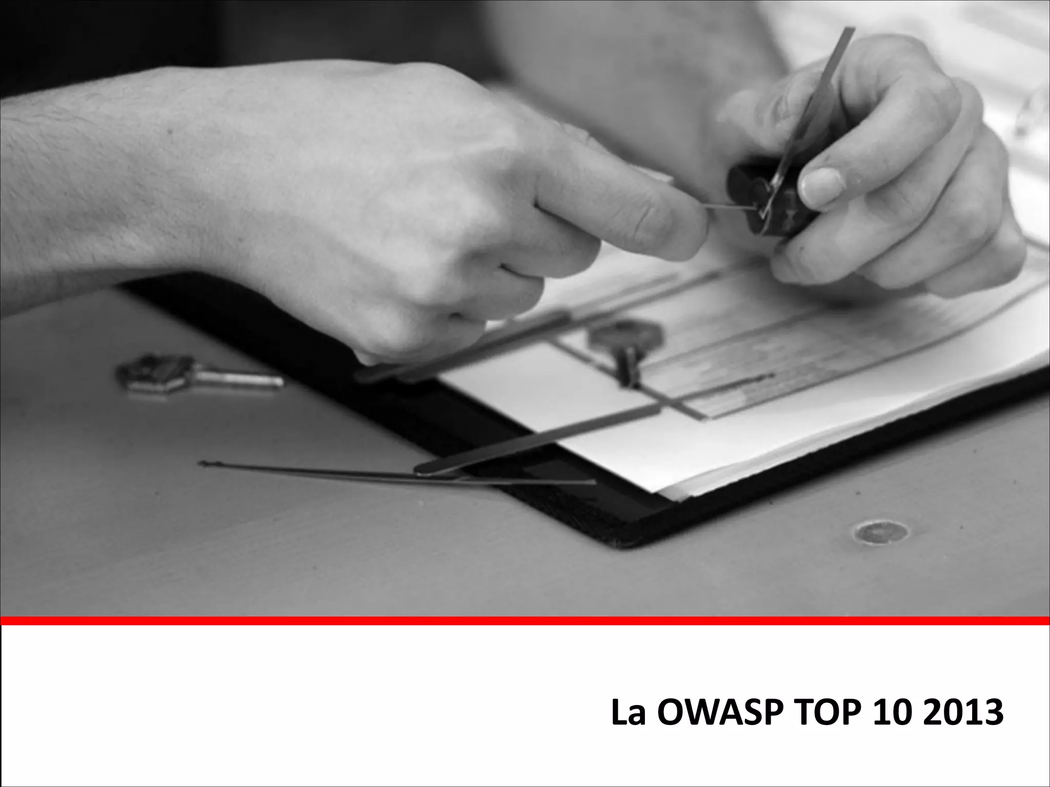 La	
  OWASP	
  TOP	
  10	
  2013

 