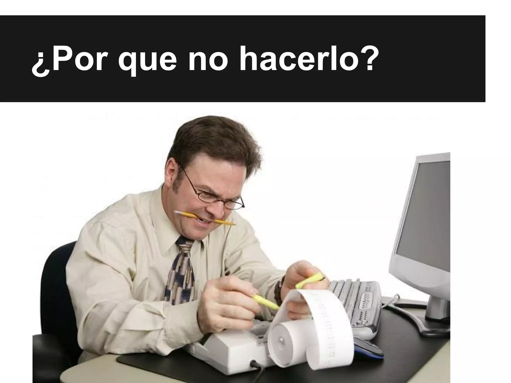 ¿Por que no hacerlo?

 