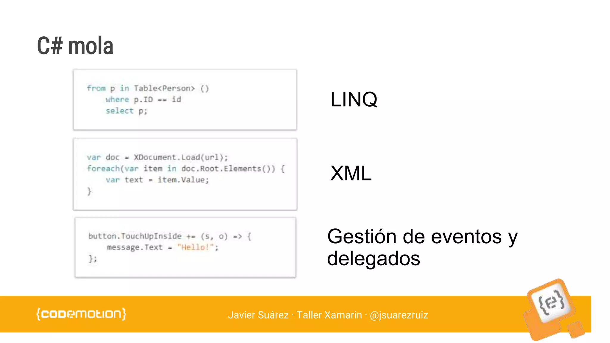 Javier Suárez · Taller Xamarin · @jsuarezruiz
C# mola
 