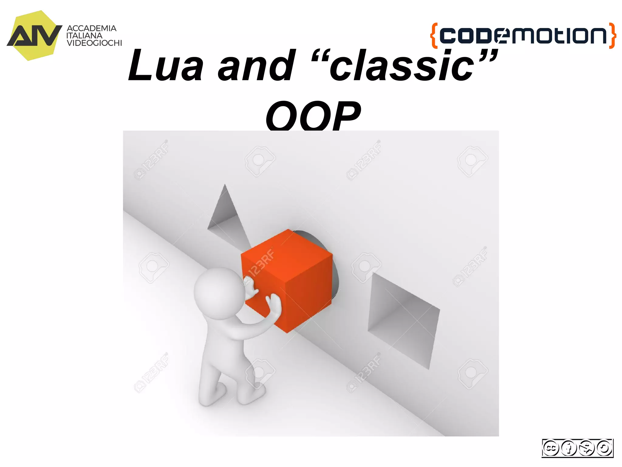 Lua and “classic”
OOP
 