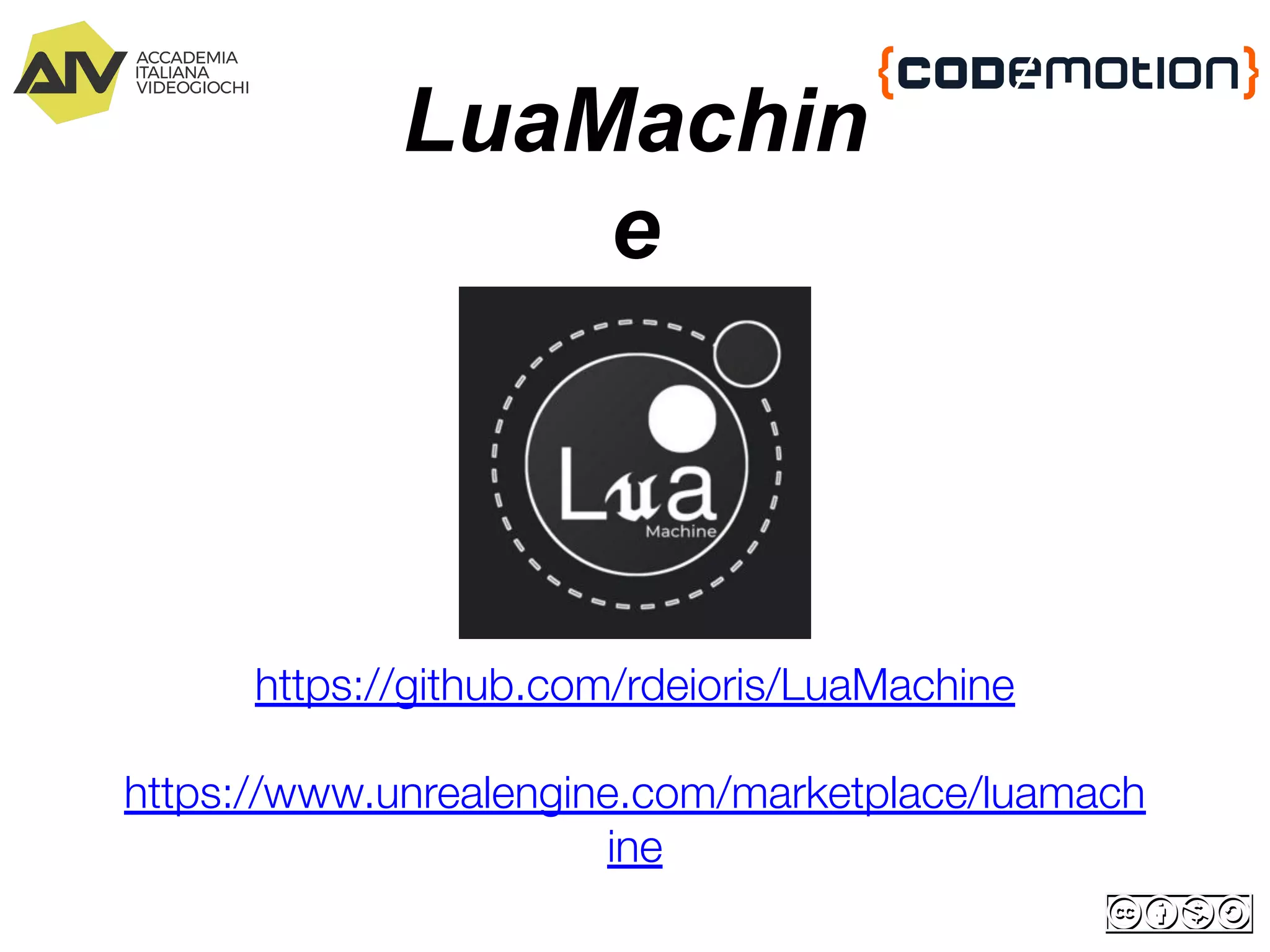 LuaMachin
e
https://github.com/rdeioris/LuaMachine
https://www.unrealengine.com/marketplace/luamach
ine
 