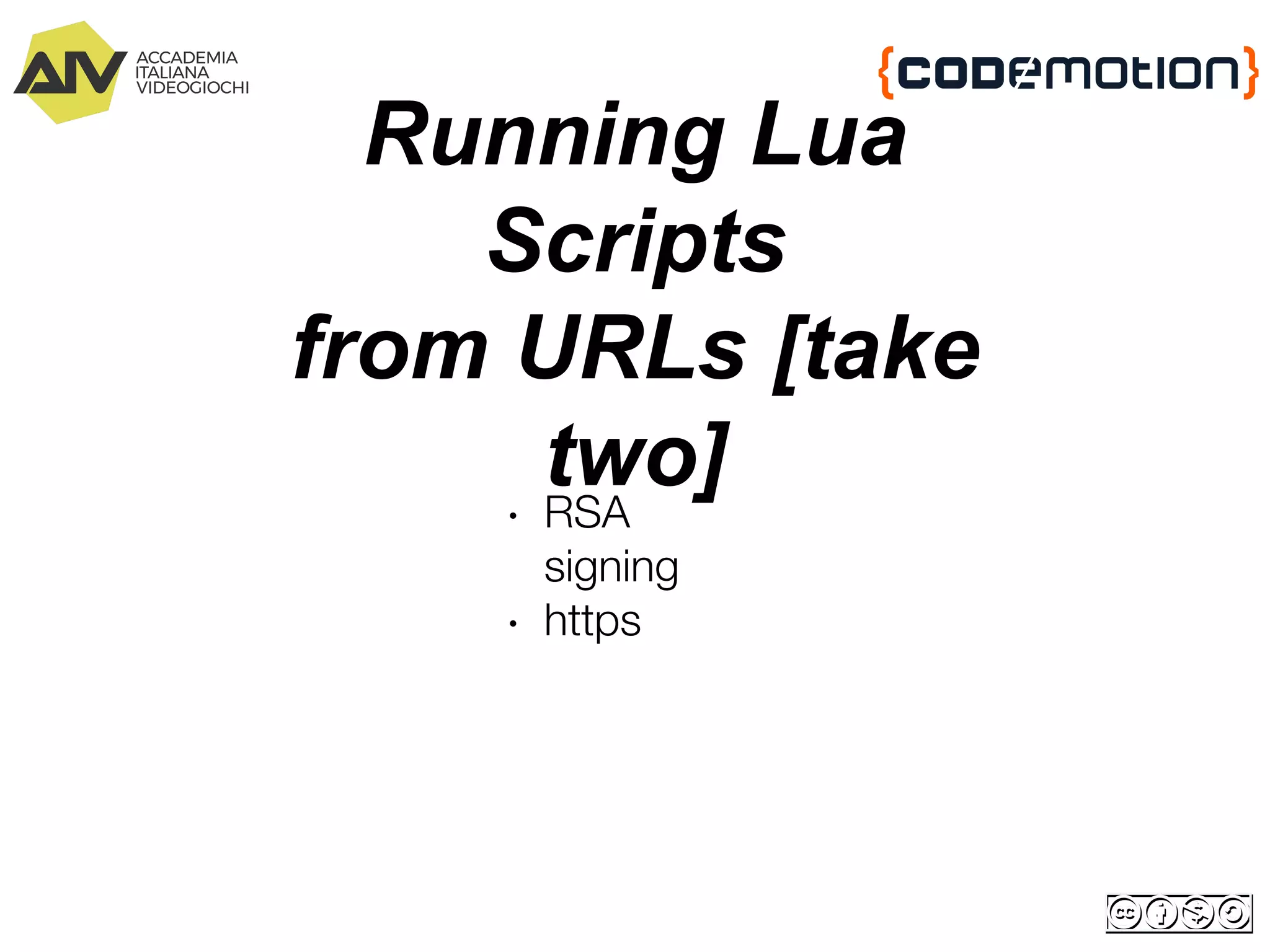 Running Lua
Scripts
from URLs [take
two]∙ RSA
signing
∙ https
 