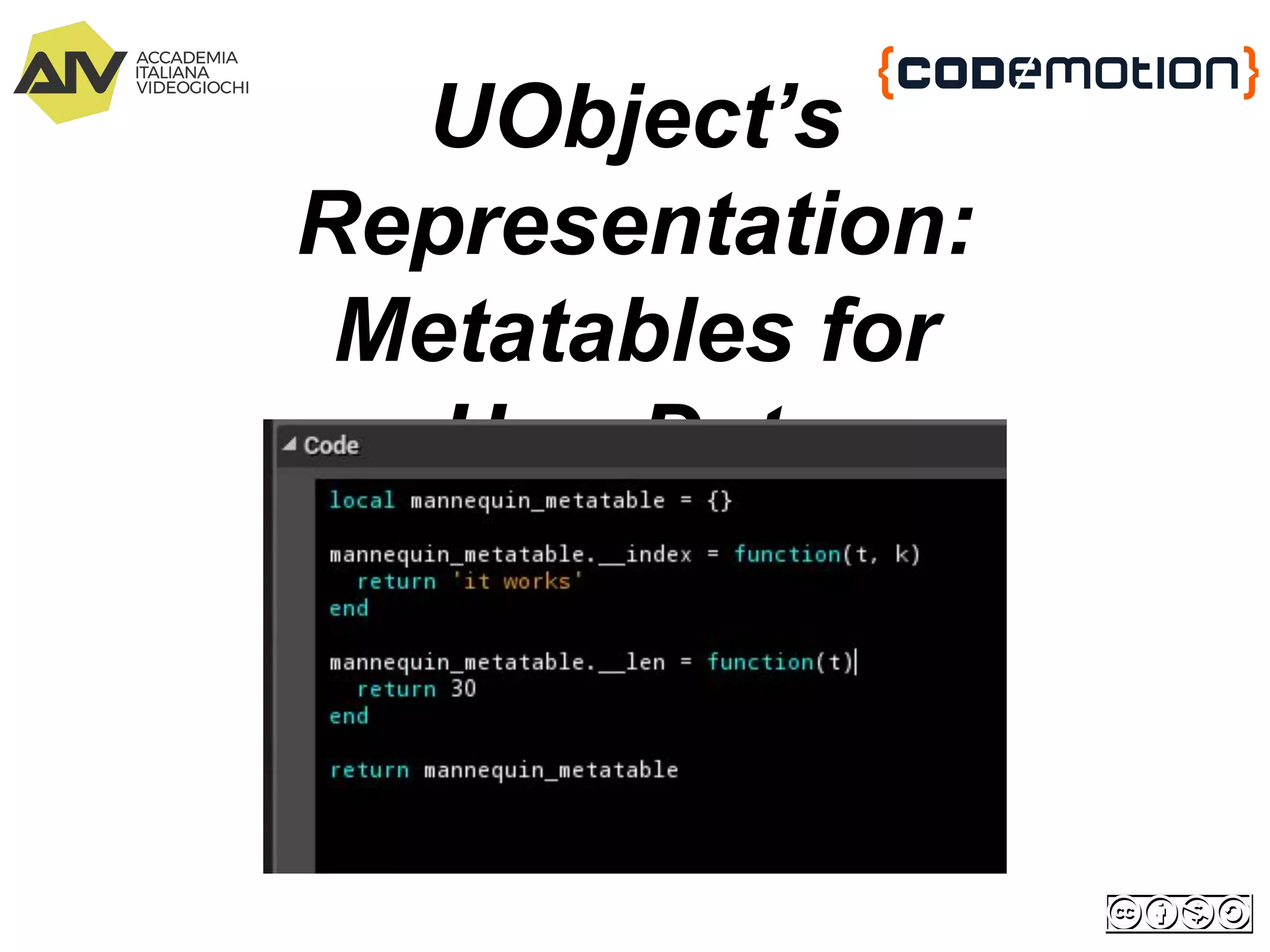UObject’s
Representation:
Metatables for
UserData
 