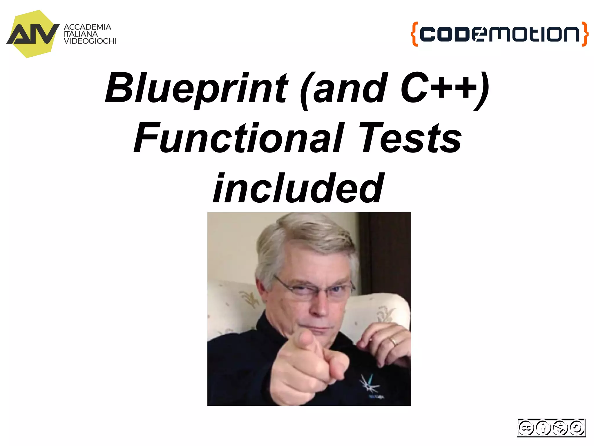 Blueprint (and C++)
Functional Tests
included
 