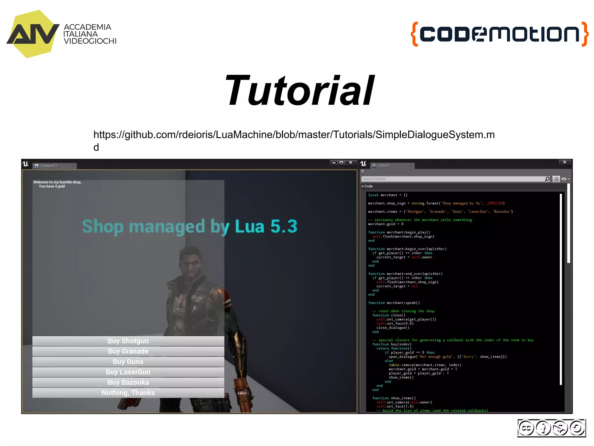 Tutorial
https://github.com/rdeioris/LuaMachine/blob/master/Tutorials/SimpleDialogueSystem.m
d
 