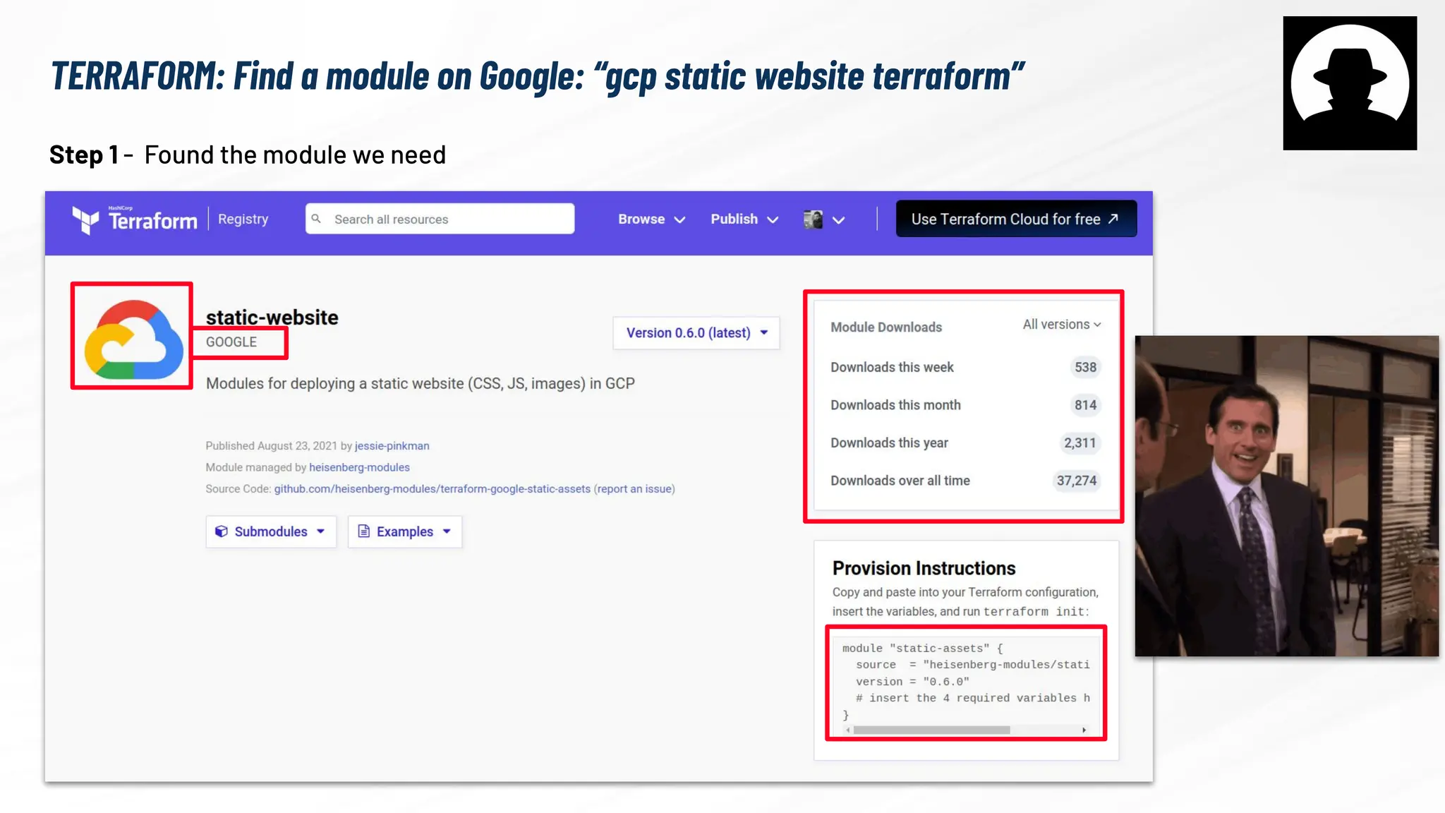 TERRAFORM: Find a module on Google: “gcp static website terraform”
Step 1 - Found the module we need
 