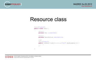Resource class
 @Path("/users")
 public class Users {

       @Inject
       private User currentUser;

       @Inject
       private UsersService usersService;

       @GET
       @Path("{key}")
       public Viewable view(@PathParam("key") KeyParameter k) {
             …
       }

 }
 