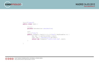 @Path("/users")
public class Users {

      @Inject
      private UsersService usersService;

      @GET
      @Path("{key}")
      public Viewable view(@PathParam("key") KeyParameter k) {
            Key key = k.getValue(User.class);
            User user = usersService.get(key);
            return new Viewable("/users/view.jsp", user);
      }

}
 