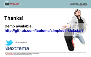 Thanks!
Demo available:
http://github.com/icoloma/simpleds-kickstart

      @nachocoloma
 