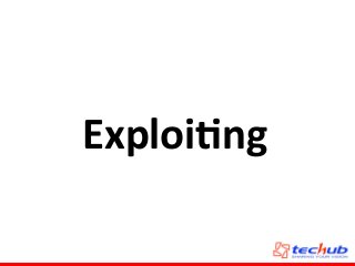 Exploi4ng
 