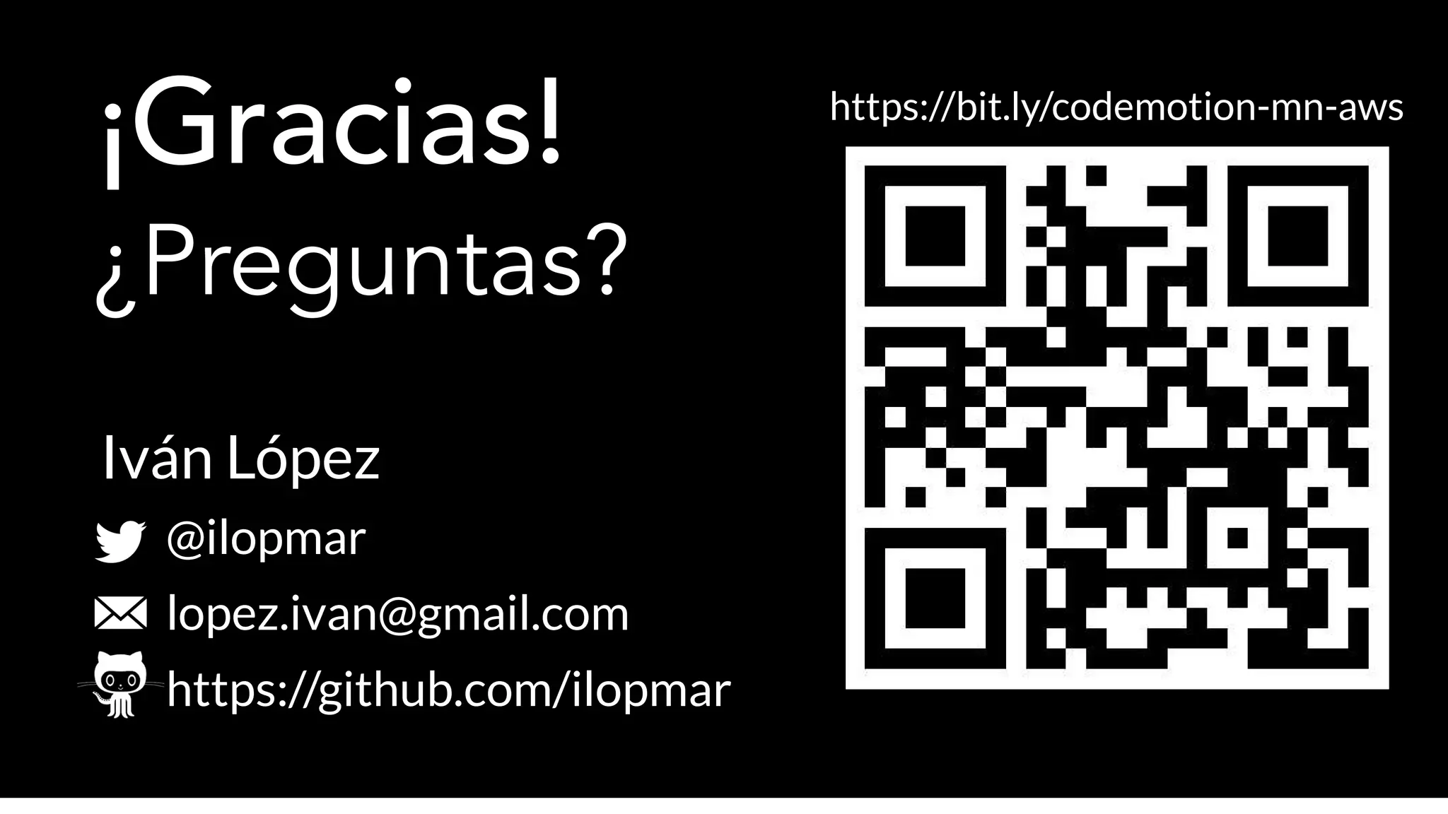 ¡Gracias!
@ilopmar
lopez.ivan@gmail.com
https://github.com/ilopmar
Iván López
https://bit.ly/codemotion-mn-aws
¿Preguntas?
 