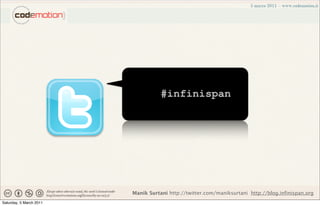 #infinispan




                         Manik Surtani http://twitter.com/maniksurtani http://blog.infinispan.org
Saturday, 5 March 2011
 