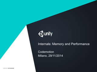 Internals: Memory and Performance 
Codemotion 
Milano, 29/11/2014 
 