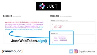 But comes with
two challenges…
@gethackteam
JsonWebToken.sign()
 