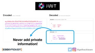 But comes with
two challenges…
@gethackteam
Never add private
information!
 