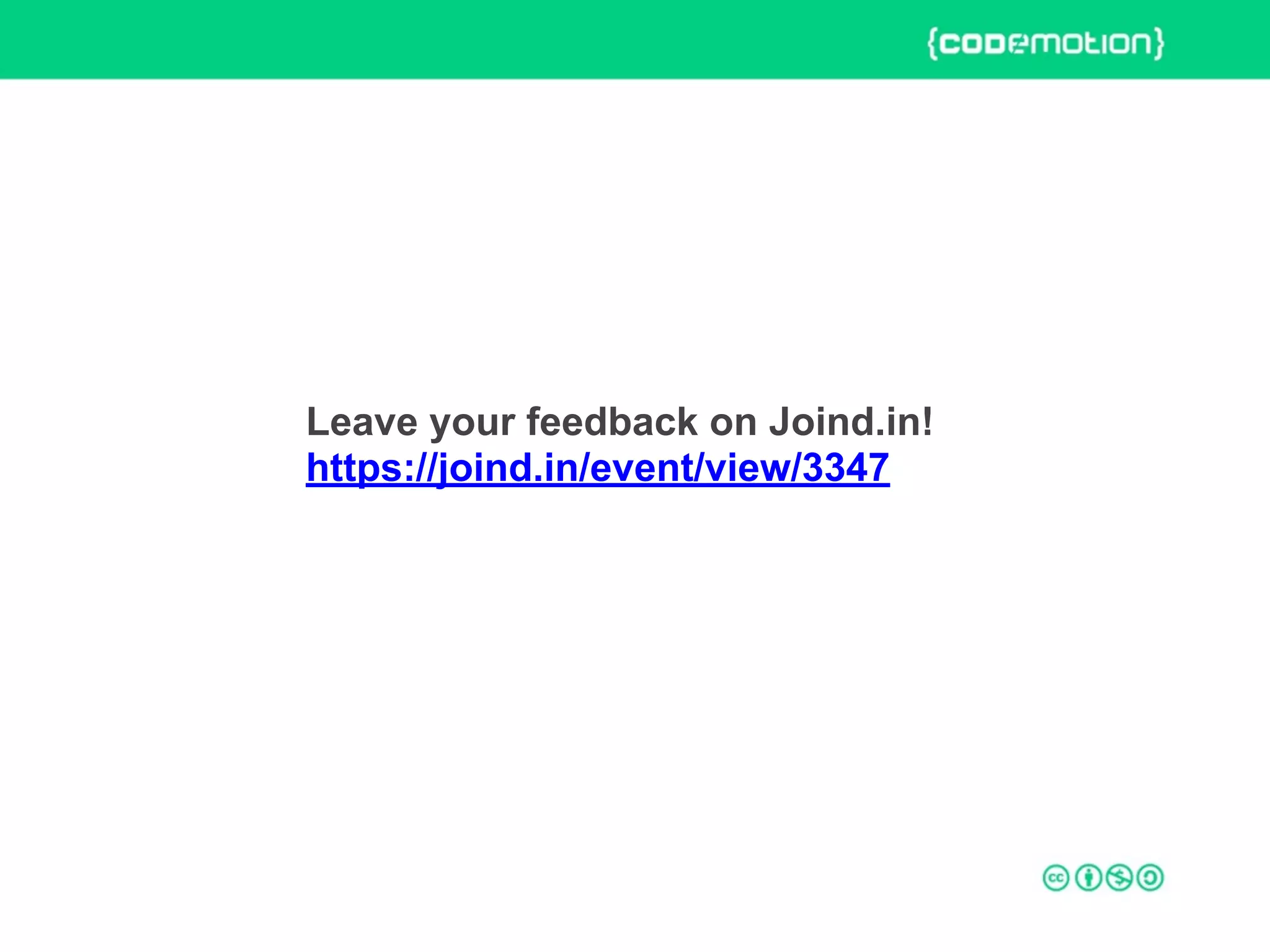 ROME 27-28 march 2015 – Speaker's name
Leave your feedback on Joind.in!
https://joind.in/event/view/3347
 