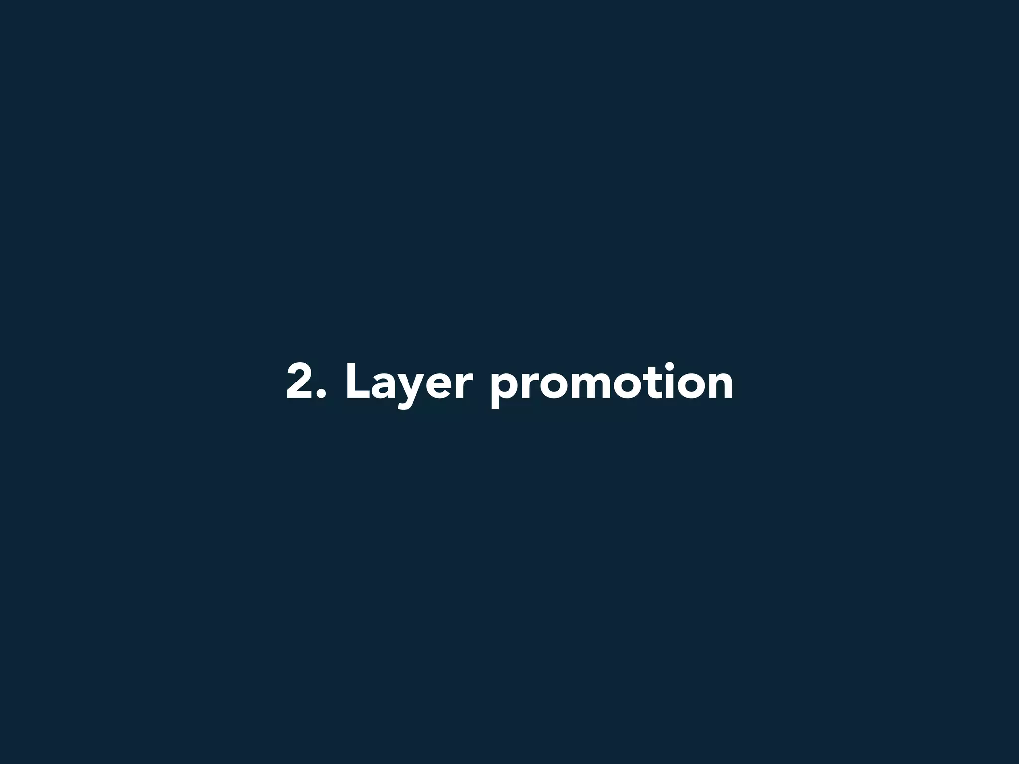 2. Layer promotion
 